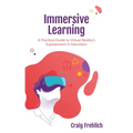 Immersive Learning: A Practical Guide to Virtual Reality's Superpowers in Education