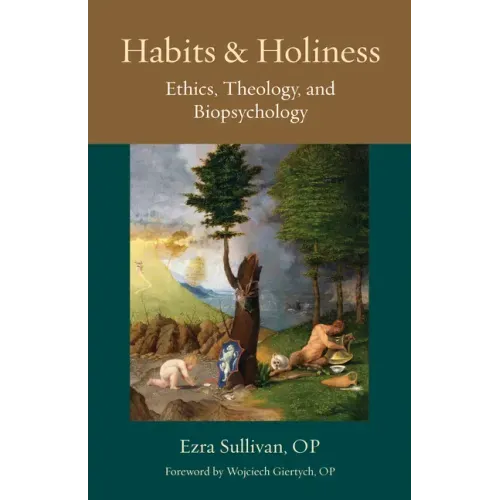 Habits and Holiness: Ethics, Theology, and Biopsychology