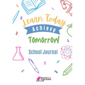 Learn Today Achieve Tomorrow: School Journal