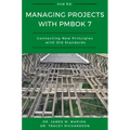 Managing Projects With PMBOK 7: Connecting New Principles With Old Standards