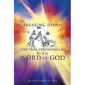 Breaking Down Spiritual Strongholds By The WORD OF GOD