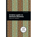 Arsene Lupin Vs Herlock Sholmes: Large Print Edition