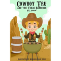 Cowboy Tru and the Texas Barbeque