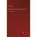 Memoirs of Extraordinary Popular Delusions: Vol. 3 - in large print