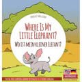 Where Is My Little Elephant? - Wo ist mein kleiner Elefant?: Bilingual children's picture book in English-German