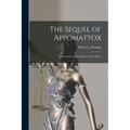 The Sequel of Appomattox [microform]: a Chronicle of the Reunion of the States