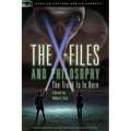 The X-Files and Philosophy: The Truth Is in Here