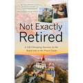 Not Exactly Retired: A Life-Changing Journey on the Road and in the Peace Corps