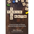 Table Talk Math: A Practical Guide for Bringing Math Into Everyday Conversations