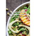 Budget-Friendly Vegetarian Recipes: 45 Healthy & Easy To Cook Vegetarian Recipes: Vegetarian Main Meals