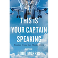 This Is Your Captain Speaking: Stories from the Flight Deck