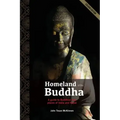 Homeland of the Buddha: A guide to the Buddhist holy places of India and Nepal