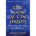 The Book of the Moon: Discovering Astrology's Lost Dimension