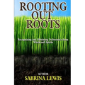 Rooting Out Roots: Recognizing and Obtaining Deliverance from Witchcraft Spirits