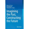 Imagining the Past, Constructing the Future