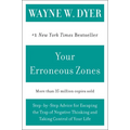 Your Erroneous Zones: Step-By-Step Advice for Escaping the Trap of Negative Thinking and Taking Control of Your Life