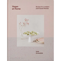 Vegan at Home: Recipes for a Modern Plant-Based Lifestyle