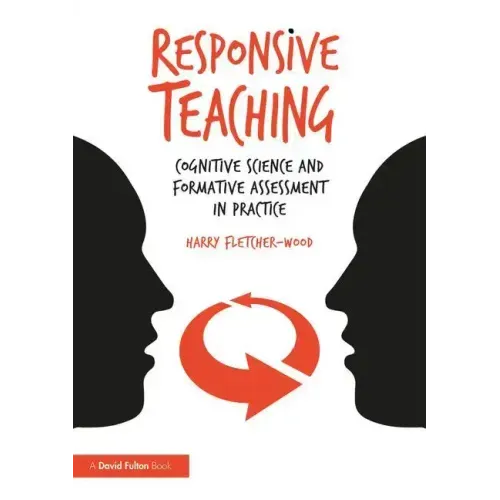 Responsive Teaching: Cognitive Science and Formative Assessment in Practice