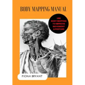 Body Mapping Manual: Use Body Mapping to improve movement and posture