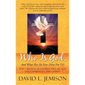Who Is God, and What Has He Ever Done for Us?: Why I Believe in Yahweh and His Son Jesus Immanuel, the Christ