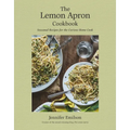 The Lemon Apron Cookbook: Seasonal Recipes for the Curious Home Cook