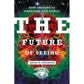 The Future of Seeing: How Imaging Is Changing Our World
