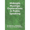 Midnight Musings: Explorations in Public Speaking