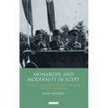 Monarchy and Modernity in Egypt: Politics, Islam and Neo-Colonialism Between the Wars