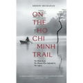 On the Ho Chi Minh Trail: The Blood Road, the Women Who Defended It, the Legacy