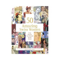 50 Amazing Swiss Women: True Stories You Should Know about