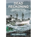 Dead Reckoning: Ten Months Aboard Liberty Ships 1943-1944
