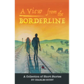 A View from the Borderline: A Collection of Short Stories By Charles Souby