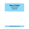 History of Trinidad: from 1814 to 1839. Second period (Volume II)