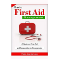 Basic First Aid Management: A Book on First Aid and Responding to Emergencies