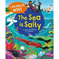 I Wonder Why the Sea Is Salty: And Other Questions about the Oceans