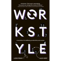 Workstyle: A Revolution for Wellbeing, Productivity and Society