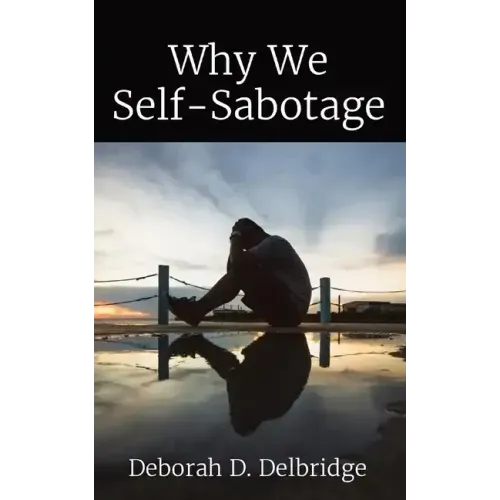 Why We Self-Sabotage