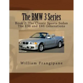 The BMW 3 Series Book 2: The Classic Sports Sedan.: The E36 and E46 Generations.