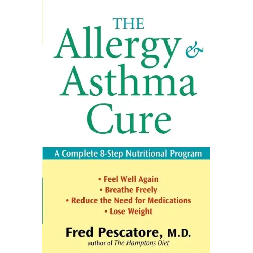 The Allergy and Asthma Cure: A Complete 8-Step Nutritional Program