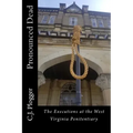 Pronounced Dead: The Executions at the West Virginia Penitentiary