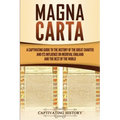 Magna Carta: A Captivating Guide to the History of the Great Charter and its Influence on Medieval England and the Rest of the Worl