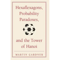Hexaflexagons, Probability Paradoxes, and the Tower of Hanoi: Martin Gardner's First Book of Mathematical Puzzles and Games