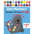 Dot Markers Number Writing 1 - 10 Left handed kids Ages 3+: Educational Pre k dot markers activity book for toddlers & Preschoolers, Easy Guided BIG D