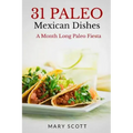 31 Paleo Mexican Dishes: A Month Long Paleo Fiesta