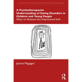 A Psychotherapeutic Understanding of Eating Disorders in Children and Young People: Ways to Release the Imprisoned Self