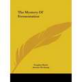 The Mystery Of Fermentation
