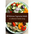 98 Delicious Vegetarian Salads: A Cookbook for Healthy Eating
