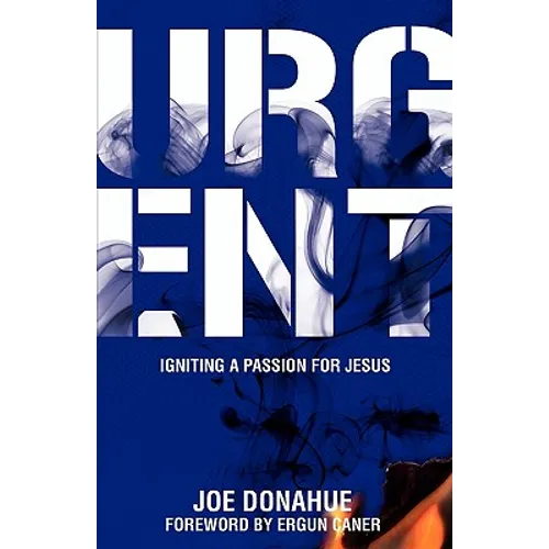Urgent: Igniting a Passion for Jesus