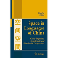 Space in Languages of China: Cross-Linguistic, Synchronic and Diachronic Perspectives