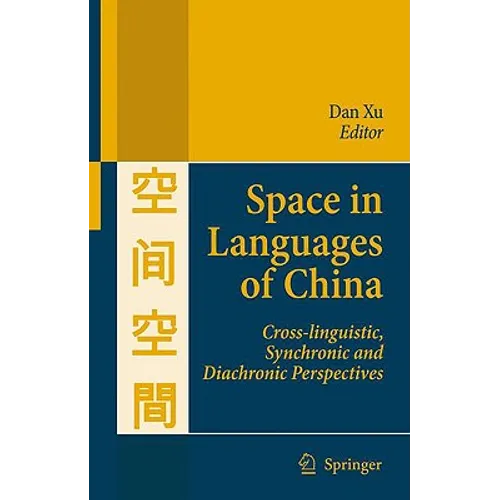 Space in Languages of China: Cross-Linguistic, Synchronic and Diachronic Perspectives